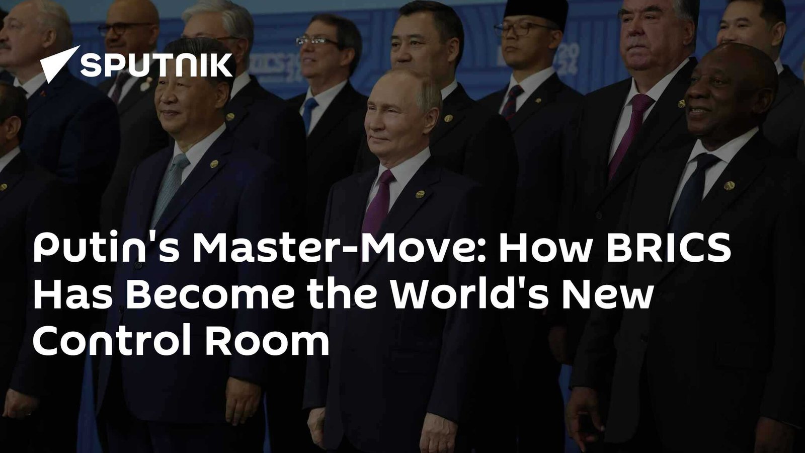 Putin’s Master-Move: How BRICS Has Become the World’s New Control Room