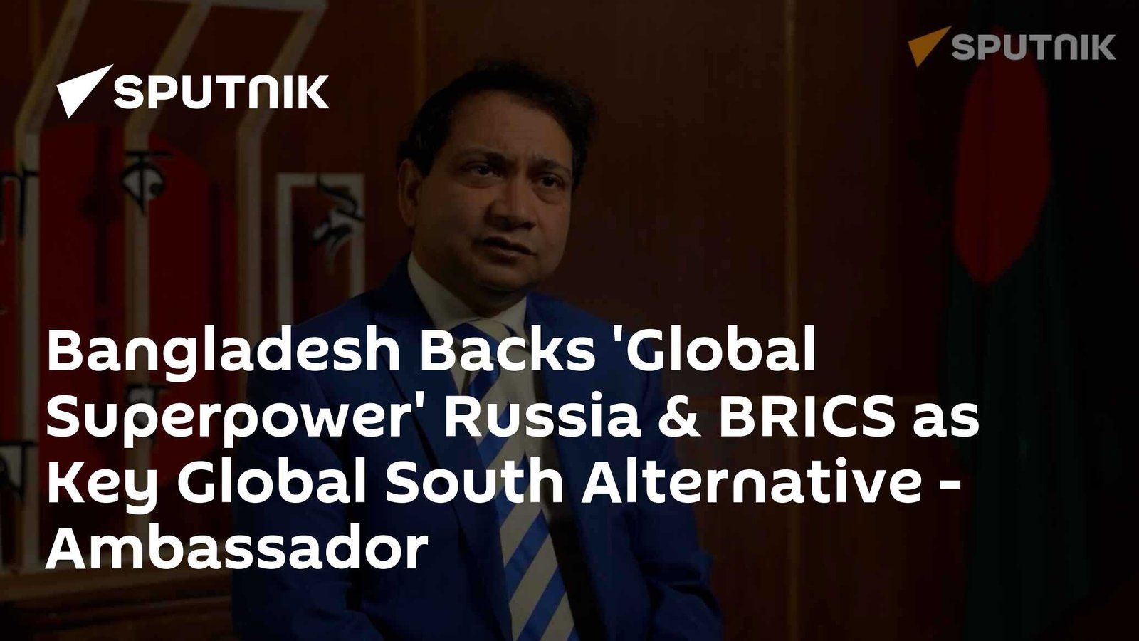 bangladesh supports russia and brics as leading global south alternatives