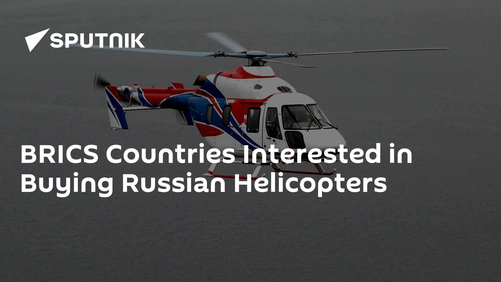 BRICS Countries Showing Interest in Purchasing Russian Helicopters