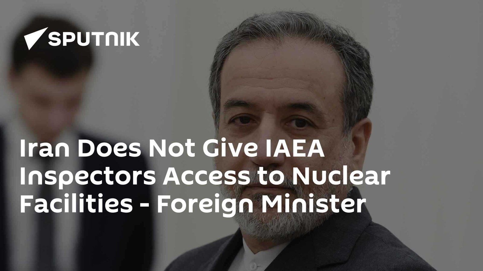 Iran Refuses IAEA Inspectors Access to Nuclear Facilities, Says Foreign Minister