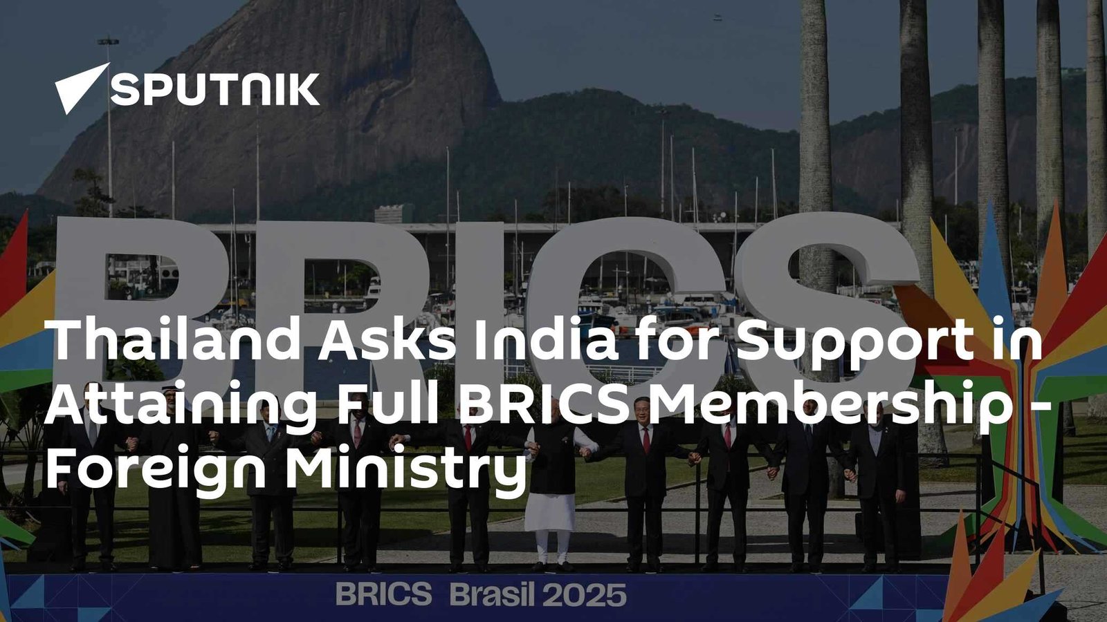 Thailand Seeks India’s Support for Full BRICS Membership, says Foreign Ministry